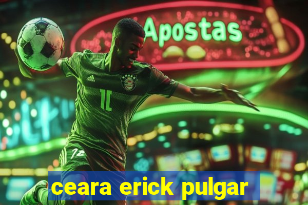 ceara erick pulgar